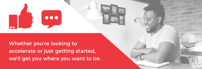 Smiling person at desk with text, "Whether you're looking to accelerate or just getting started, we'll get you where you want to be."